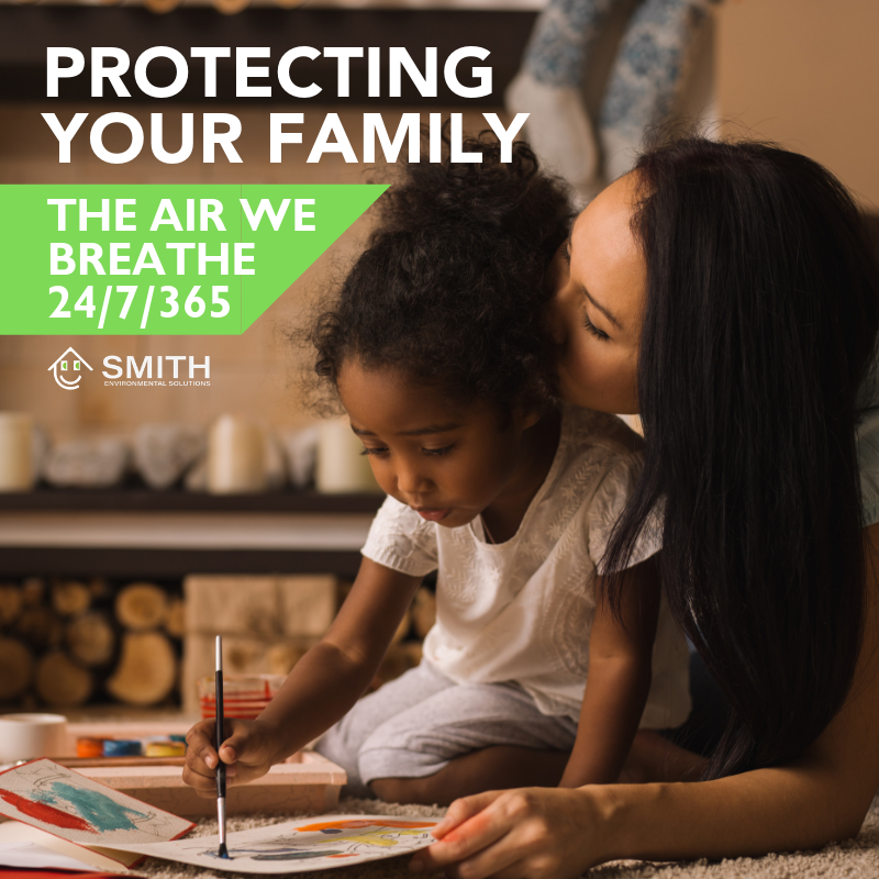 The Air We Breathe 24/7/365 What YOU Can Do to Protect Your Family